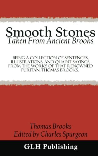 9781480113046: Smooth Stones Taken From Ancient Brooks: Being A Collection Of Sentences, Illustrations, And Quaint Sayings, From The Works Of That Renowned Puritan, Thomas Brooks.