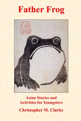 Beispielbild fr Father Frog: Asian Stories and Activities for Youngsters zum Verkauf von Revaluation Books