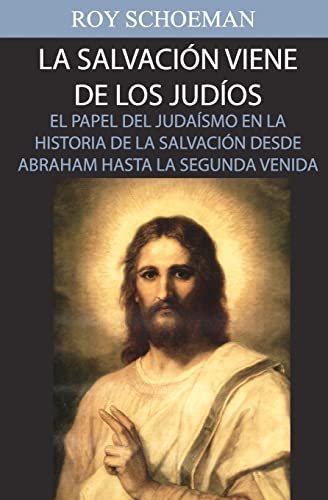 Imagen de archivo de La Salvacion Viene de los Judios: El Papel del judaismo en la Historia de la Salvacion desde Abraham hasta la Segunda Venida a la venta por ThriftBooks-Dallas