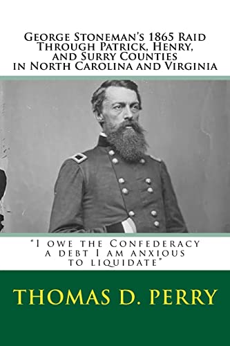 Stock image for I owe the Confederacy a debt I am anxious to liquidate": George Stoneman's 1865 Raid Through Patrick, Henry, and Surry Counties in North Carolina and Virginia for sale by SecondSale