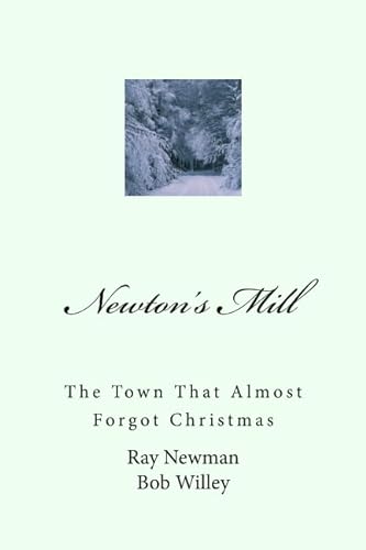 Stock image for Newton's Mill: The Town That Almost Forgot Christmas for sale by ThriftBooks-Dallas