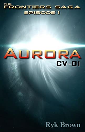 Beispielbild fr Ep.#1 - "Aurora: CV-01": The Frontiers Saga zum Verkauf von Bookmans