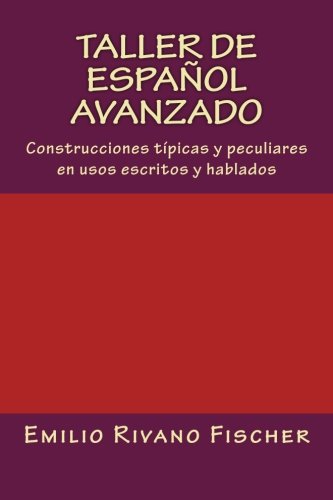 Beispielbild fr Taller de Espaol Avanzado: Construcciones tpicas y peculiares en usos escritos y hablados (Spanish Edition) zum Verkauf von Revaluation Books