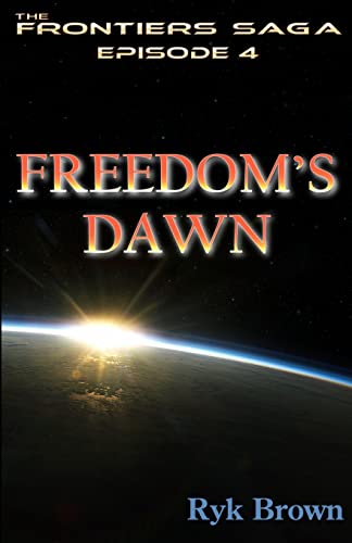 Imagen de archivo de Ep.#4 - "Freedom's Dawn": The Frontiers Saga a la venta por Bookmans