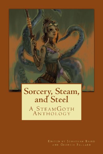 Stock image for Sorcery, Steam, and Steel: A SteamGoth Anthology (Volume 2) for sale by Revaluation Books