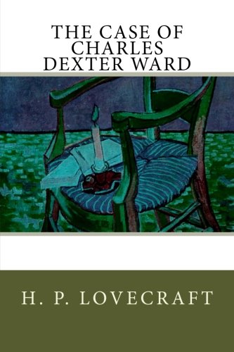 The Case of Charles Dexter Ward (9781480124059) by Lovecraft, H. P.