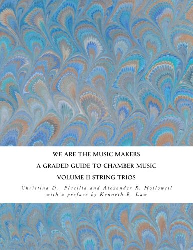 Beispielbild fr We Are the Music Makers: Volume II String Trios: A Graded Guide to Chamber Music (Volume 2) zum Verkauf von Revaluation Books