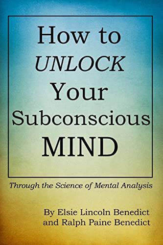 Imagen de archivo de How to Unlock Your Subconscious Mind: Through the Science of Mental Analysis a la venta por The Book Corner