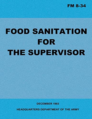 Food Sanitation for the Supervisor (FM 8-34) (9781480125872) by Army, Department Of The