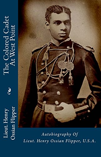 Stock image for The Colored Cadet at West Point: Autobiography of Lieut. Henry Ossian Flipper, U.S.A. for sale by SecondSale