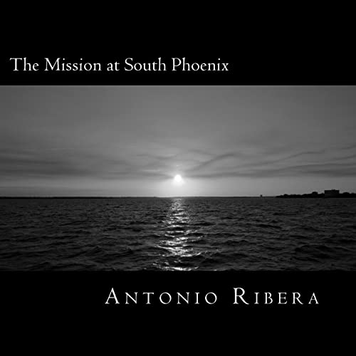 Stock image for The Mission at South Phoenix: The history of San Francisco Xavier Mission for sale by California Books