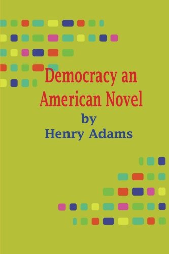 9781480129559: Democracy an American Novel