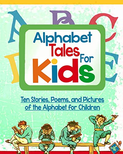 Beispielbild fr Alphabet Tales for Kids: Ten Stories, Poems, and Pictures About the Alphabet for Children zum Verkauf von Revaluation Books