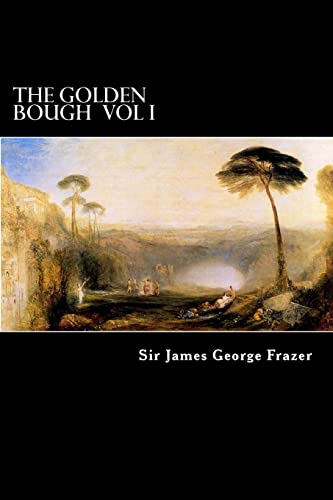 9781480131460: The Golden Bough Vol I: A Study of Magic and Religion: Volume 1