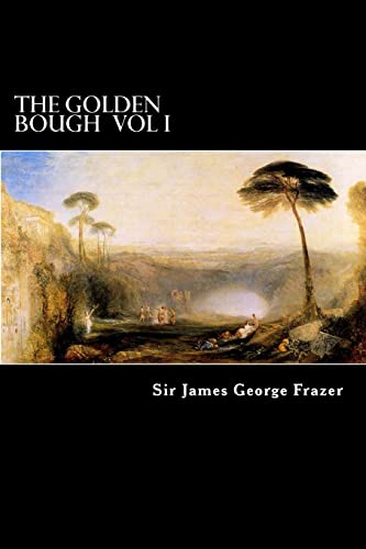 The Golden Bough Vol I: A Study of Magic and Religion (9781480131460) by Frazer, Sir James George