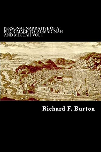 Personal Narrative of a Pilgrimage to Al-Madinah and Meccah Vol I (9781480131668) by Burton, Richard F.
