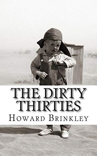 The Dirty Thirties: A History of the Dust Bowl (9781480131828) by Brinkley, Howard; HistoryCaps