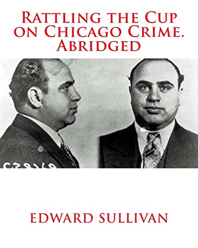 9781480132177: Rattling the Cup on Chicago Crime. Abridged