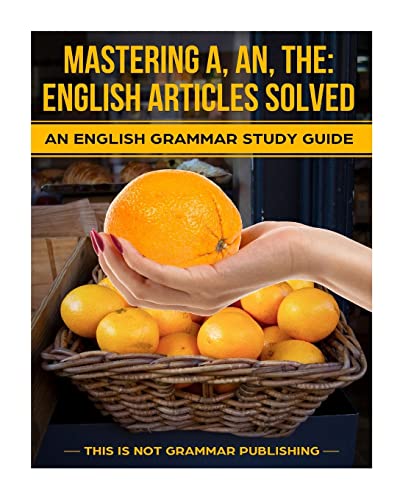 Mastering A, An, The - English Articles Solved: An English Grammar Study Guide (9781480136441) by Porter, Douglas