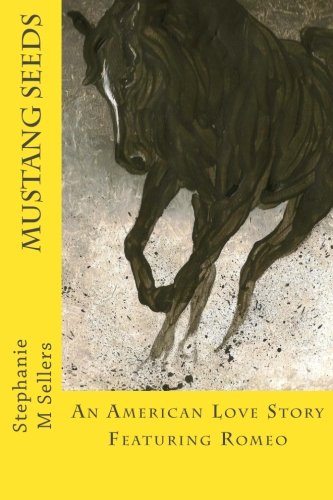Stock image for Mustang Seeds: An American Love Story Featuring Romeo for sale by Revaluation Books