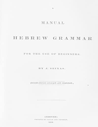 Stock image for A Manual Hebrew Grammar for the Use of Beginners: Second edition enlarged and improved, 1834 for sale by Lucky's Textbooks