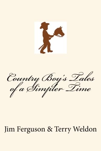 9781480143487: Country Boy's Tales of a Simpler Time: How we see it now because of how we saw it then.: Volume 1