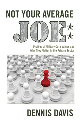 9781480143982: Not Your Average Joe: Profiles of Military Core Values and Why They Matter in the Private Sector