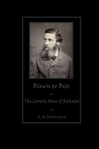 Blown to Bits or The Lonely Man of Rakata (9781480144682) by Ballantyne, R. M.