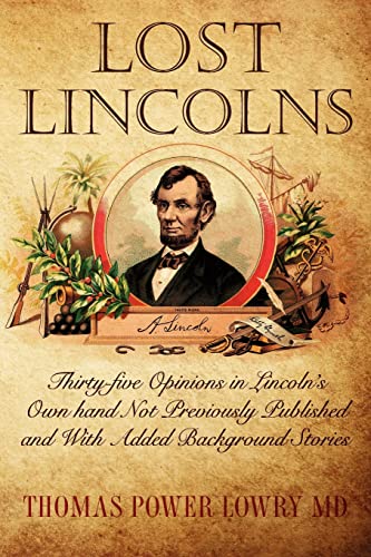 Stock image for Lost Lincolns: Thirty-five Opinions in Lincoln's Own Hand Not Previously Published And With Added Background Stories (Signed) for sale by Riverby Books