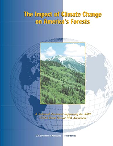 The Impact of Climate Change on America's Forests: A Technical Document Supporting the 2000 USDA Forest Service RPA Assessment (9781480145993) by Agriculture, U.S. Department Of; Service, Forest