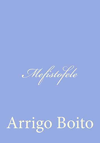 Mefistofele (Italian Edition) (9781480146099) by Boito, Arrigo