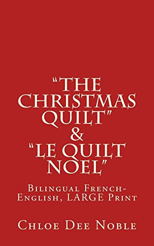 Stock image for The Christmas Quilt" & "le Quilt Noel" - BILINGUE: Bilingual French-English, Large Print for sale by Lucky's Textbooks