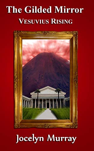 Stock image for The Gilded Mirror: Vesuvius Rising: Volume 2 (The Gilded Mirror series) for sale by WorldofBooks