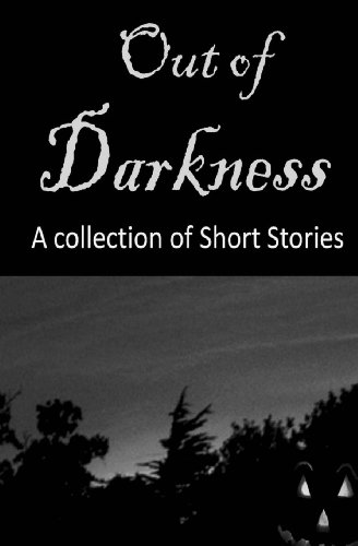 Out of Darkness: A Collection of Short Stories (9781480149670) by Wester, Vanessa; Smith, James; Croft, Sam; Henson, Gary Alan; Kelman, Angela