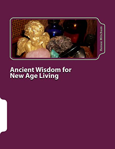 9781480149991: Ancient Wisdom for New Age Living: Angels, Oils, and Crystals, Volume I: Volume 1