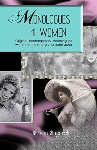 9781480150713: Monologues 4 Women: Original, modern monologues written for the strong character actor