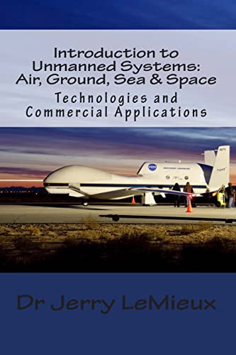 Stock image for Introduction to Unmanned Systems: Air, Ground, Sea & Space: Technologies and Commercial Applications for sale by ThriftBooks-Dallas