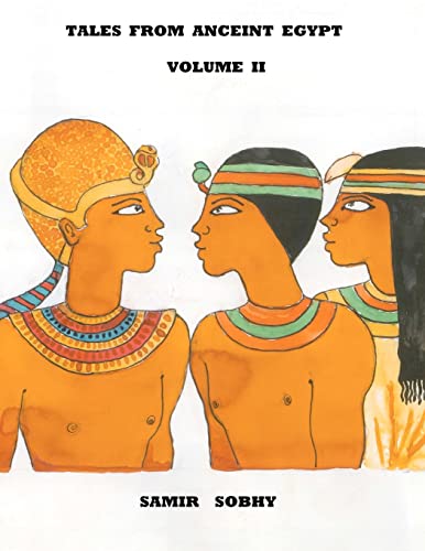 Stock image for Tales from Anceint Egypt Volume II: The Princess of Bakhtan/The Predestined Prince/King Cheops and the Magicians for sale by California Books