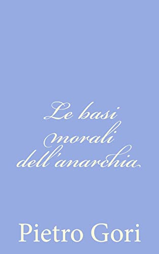 Stock image for Le basi morali dell'anarchia for sale by THE SAINT BOOKSTORE