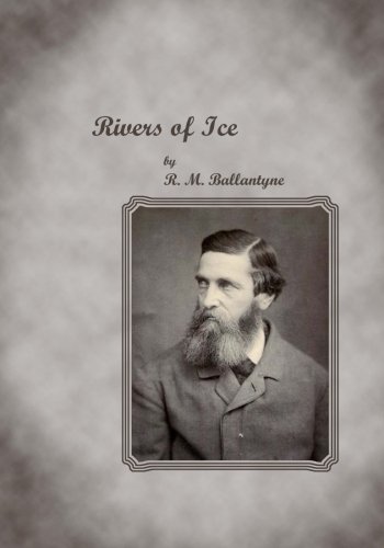 Rivers of Ice (Large Print) (9781480155213) by Ballantyne, R. M.