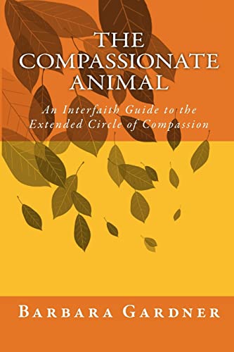 9781480155695: The Compassionate Animal: An Interfaith Guide to the Extended Circle of Compassion: The Yoga of the Extended Circle of Compassion