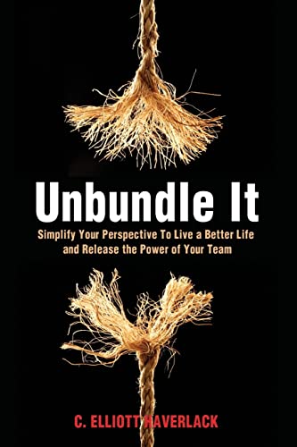 Stock image for Unbundle It: Simplify Your Perspective to Live a Better Life and Release the Power of Your Team for sale by HPB-Red