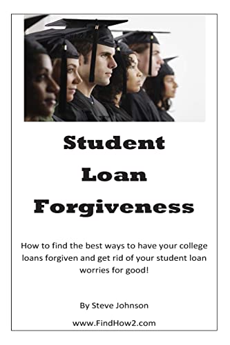 Student Loan Forgiveness: Don't pay off student loans... get them forgiven instead! (9781480156159) by Johnson, Steve