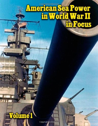 American Sea Power in World War II in Focus Volume 1 (9781480159051) by Ray Merriam