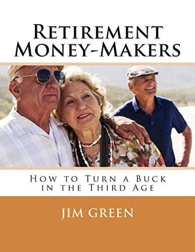 Retirement Money-Makers: How to Turn a Buck in the Third Age (9781480163645) by Green, Jim