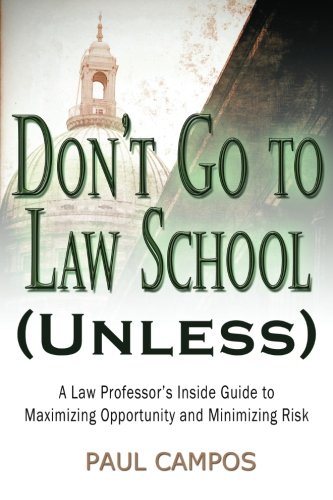 Beispielbild fr Don't Go To Law School (Unless): A Law Professor's Inside Guide to Maximizing Opportunity and Minimizing Risk zum Verkauf von Wonder Book