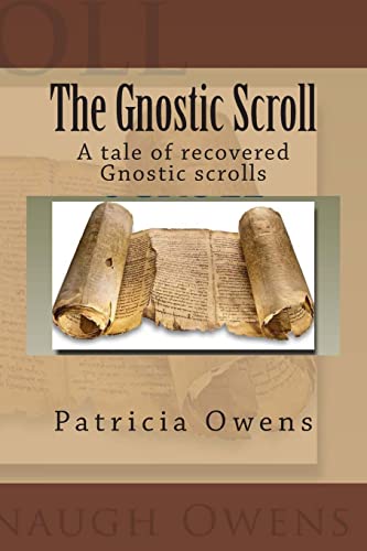 Beispielbild fr THE GNOSTIC SCROLL: A tale of recovered Gnostic scrolls zum Verkauf von Buchpark