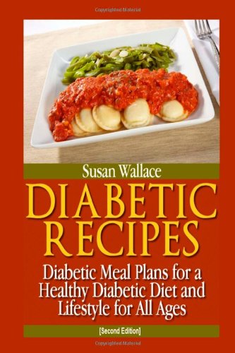 Diabetic Recipes Diabetic Meal Plans for a Healthy Diabetic Diet and Lifestyle for All Ages (9781480163904) by Wallace, Susan