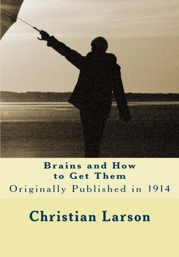 Brains and How to Get Them (9781480164475) by Larson, Christian D.