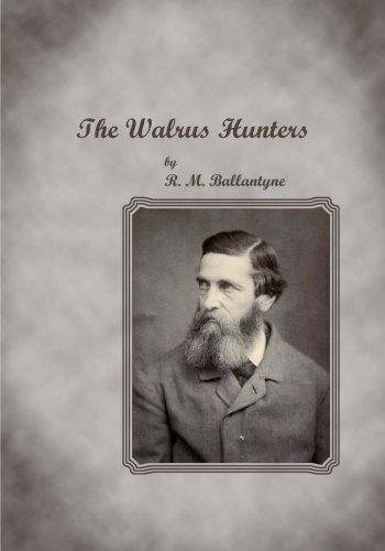 The Walrus Hunters (Large Print) (9781480168299) by Ballantyne, R. M.